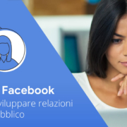 Gruppi di Facebook - 5 idee per sviluppare relazioni con il tuo pubblico